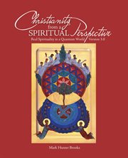 Christianity from a spiritual perspective : real spirituality in a quantum world cover image