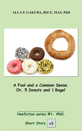 Cover image for A Fool and a Common Sense. Or, 5 Donuts and 1 Bagel.