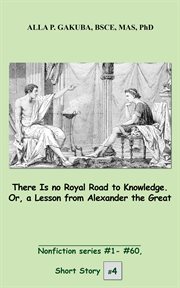 There is no royal road to knowledge. or, a lesson from alexander the great cover image