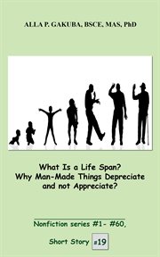What is a life span? why man-made things depreciate and not appreciate? cover image