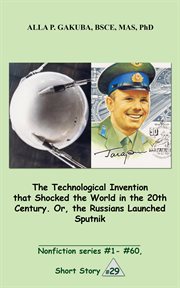 The technological invention that shocked the world in the 20th century. or, the russians launched cover image