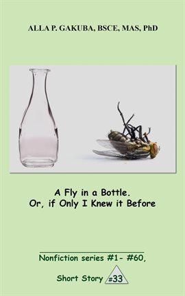 Cover image for A Fly in a Bottle. Or, if Only I Knew it Before.