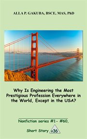Why is engineering the most prestigious profession everywhere in the world, except in the usa cover image