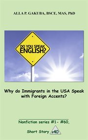 Why do immigrants in the usa speak with foreign accents?. SHORT STORY # 40.  Nonfiction series # 1 - # 60 cover image