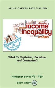 What is capitalism, socialism, and communism?. SHORT STORY # 53.  Nonfiction series #1 - # 60 cover image