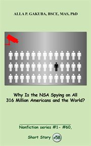 Why is the nsa spying on all 316 million americans and the world? cover image
