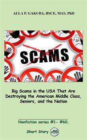 Big scams in the usa that are destroying the american middle class, seniors, and the nation cover image