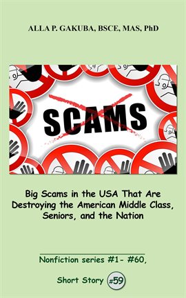 Cover image for Big Scams in the USA That Are Destroying the American Middle Class, Seniors, and the Nation.