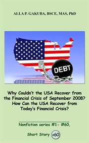 Why couldn't the usa recover from the financial crisis of september 2008? how can the usa recove cover image