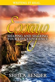 Writing personal essays. Shaping and Sharing Your Life Experience cover image