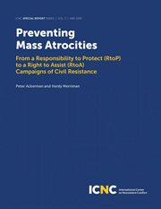 Preventing mass atrocities : from a responsibility to protect (RtoP) to a right to assist (RtoA) campaigns of civil resistance cover image