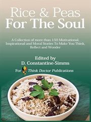 Rice and peas for the soul 1. A collection of 150 Motivational, Inspirational and Moral Stories To make You Think, Reflect and Won cover image