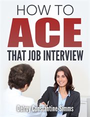 How to ace that job interview cover image