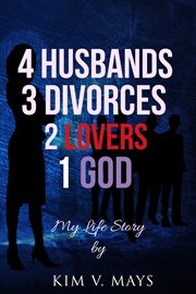 4 husbands, 3 divorces, 2 lovers, 1 god. My Life Story! cover image