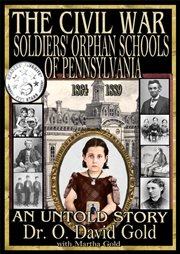 The Civil War soldiers' orphan schools of Pennsylvania, 1864-1889 cover image