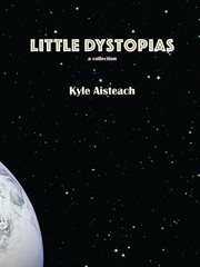 Little dystopias : a collection cover image