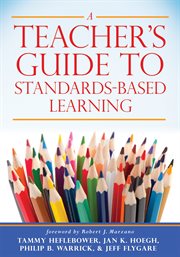 A teacher's guide to standards-based learning. (An Instruction Manual for Adopting Standards-Based Grading, Curriculum, and Feedback) cover image