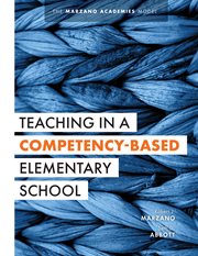 Teaching in a competency-based elementary school. The Marzano Academies Model (Collaborative Teaching Strategies for Competency-based Education in Ele cover image