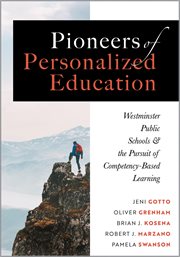 Pioneers of Personalized Education : Westminster Public Schools And The Pursuit Of Competency-based Learning (a Blueprint For Competency- cover image