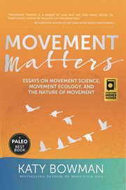Movement Matters : Essays on Movement Science, Movement Ecology, and the Nature of Movement cover image