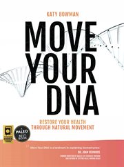 Move Your DNA 2nd ed : Restore Your Health Through Natural Movement cover image