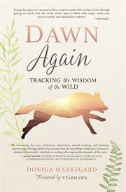 Dawn Again : Tracking the Wisdom of the Wild cover image