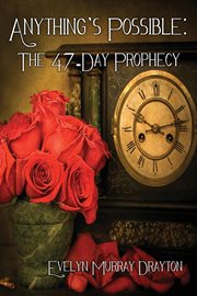 Anything's possible. The 47-Day Prophecy cover image