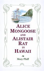 Alice mongoose and alistair rat in hawaii. The Classic Children's Picture Book by Mary Pfaff, "The Beatrix Potter of Hawaii." cover image