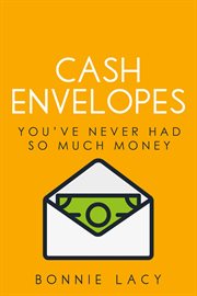 Cash envelopes. You've Never Had So Much Money cover image