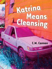 Katrina means cleansing : a novel of Hurricane Katrina for YA and middle grade readers cover image