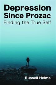 Depression since prozac. Finding the True Self cover image