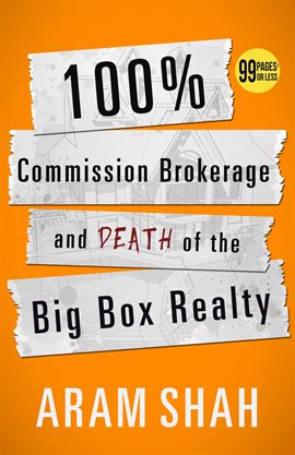 Cover image for 100% Commission Brokerage and Death of the Big Box Realty
