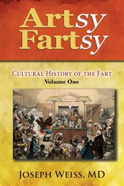Artsy fartsy, volume one. Cultural History of the Fart cover image