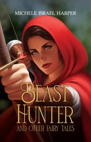 Beast Hunter and Other Fairy Tales : Beast Hunters cover image