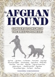 The afghan hound. Conversations with the Breed's Pioneers cover image