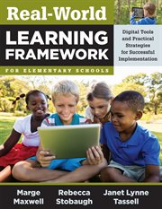 Real-world learning framework for elementary schools : digital tools and practical strategies for successful implementation cover image