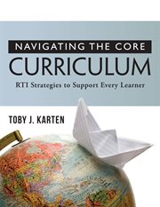 Navigating the core curriculum : RTI strategies to support every learner cover image