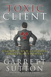 Toxic client: knowing and avoiding problem customers cover image