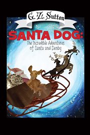 Santa dog : the incredible adventures of Santa and Denby cover image