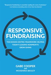 Responsive fundraising. The Donor-Centric Framework Helping Today's Leading Nonprofits Grow Giving cover image