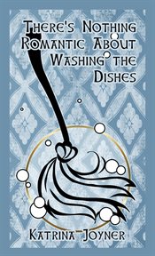 There's nothing romantic about washing the dishes cover image