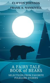 A fairy tale book of bears. Selections from Favorite Folklore Stories cover image