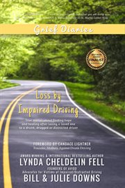 Grief diaries. Loss by Impaired Driving cover image