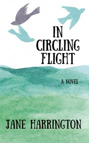 In circling flight : a novel cover image