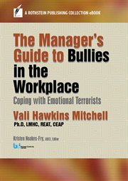Manager's Guide to Bullies in the Workplace: Coping with Emotional Terrorists cover image