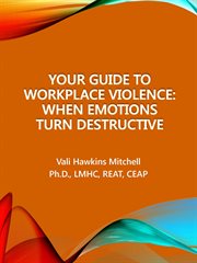 Your guide to workplace violence. When Emotions Turn Destructive cover image