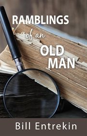 Ramblings of an Old Man : Lessons from Life cover image