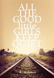 All the Good Little Girls Keep Quiet cover image