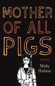 Mother of all pigs : a novel cover image