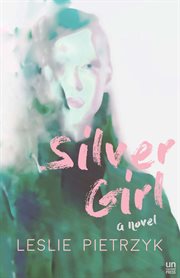 Silver girl : a novel cover image
